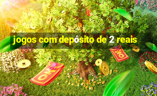 jogos com depósito de 2 reais