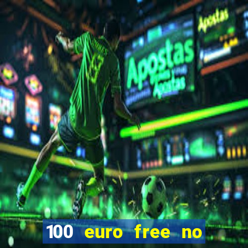 100 euro free no deposit casino