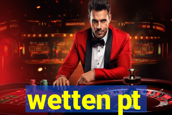 wetten pt