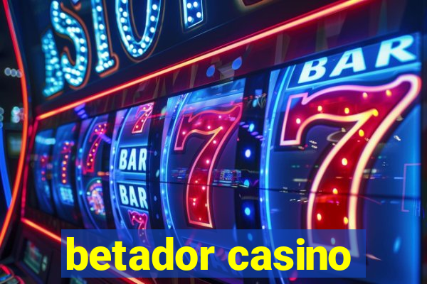 betador casino