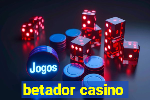 betador casino