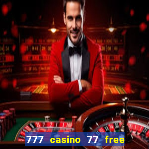 777 casino 77 free spins no deposit