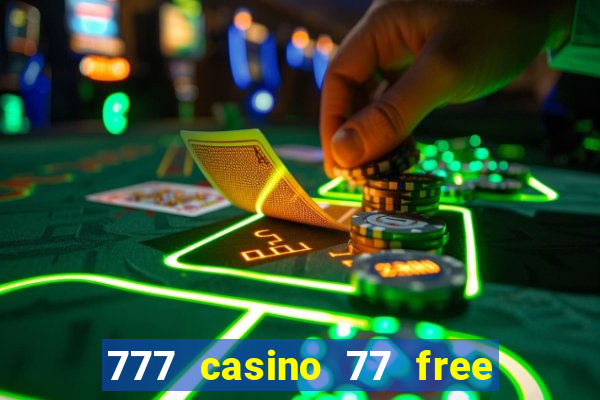 777 casino 77 free spins no deposit