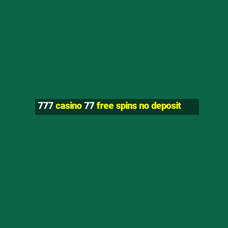 777 casino 77 free spins no deposit