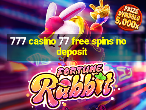 777 casino 77 free spins no deposit