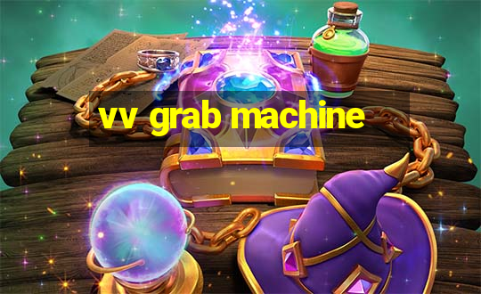 vv grab machine