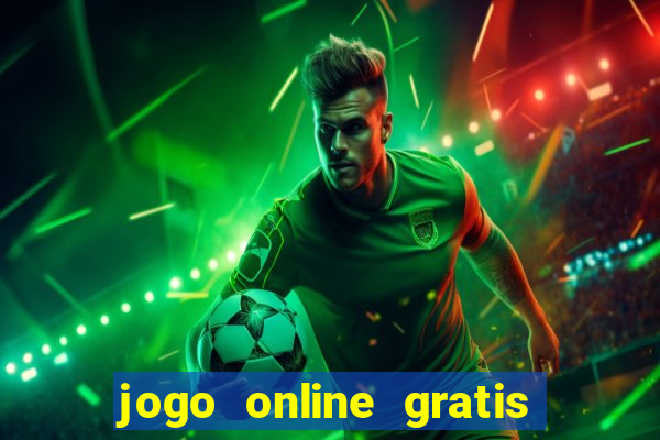 jogo online gratis que ganha dinheiro de verdade