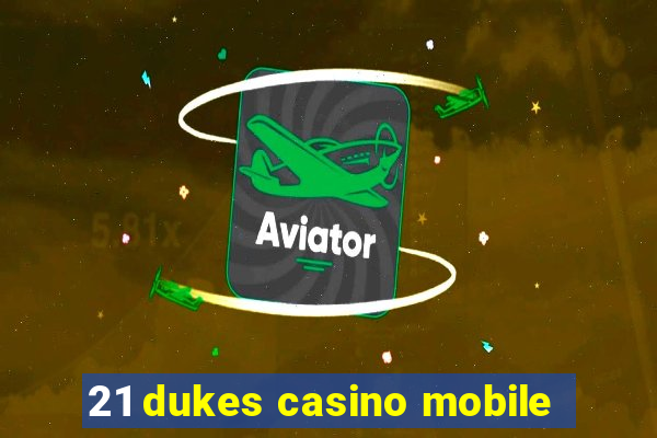 21 dukes casino mobile