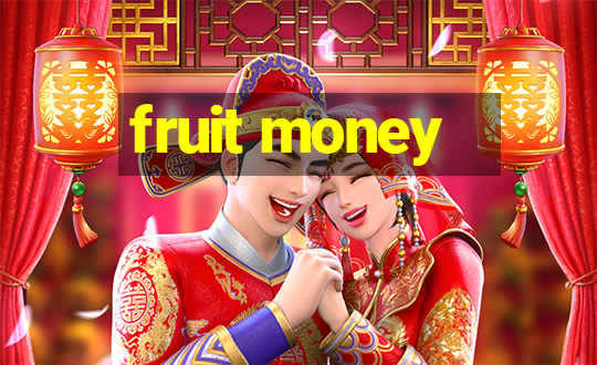 fruit money