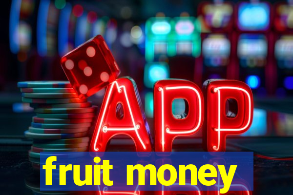 fruit money