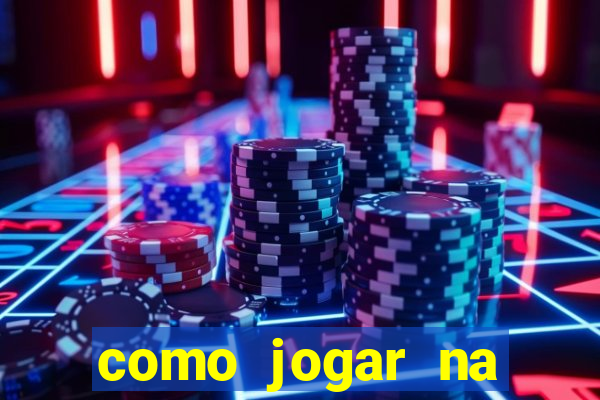 como jogar na estrela bet