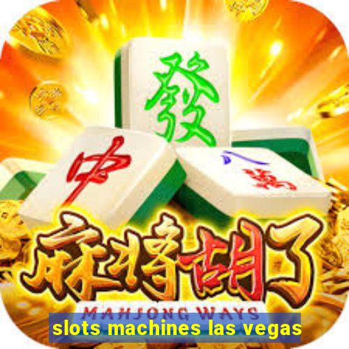 slots machines las vegas