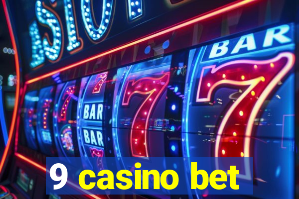 9 casino bet