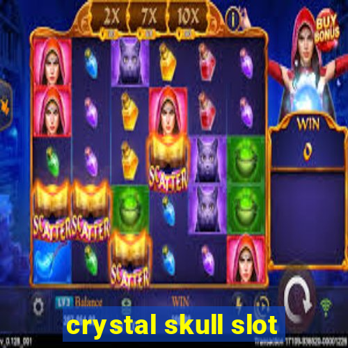 crystal skull slot