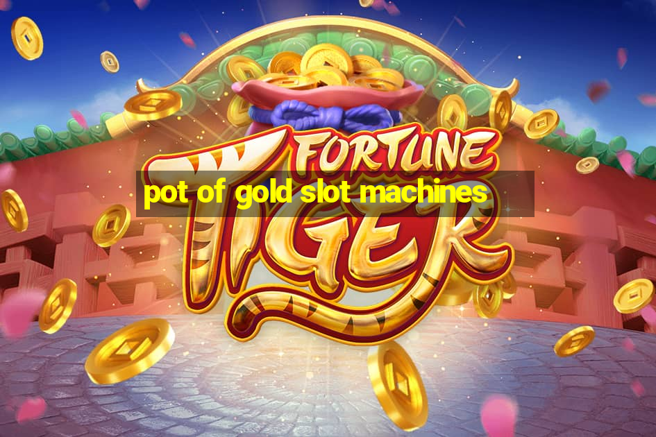 pot of gold slot machines