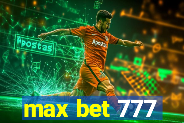 max bet 777