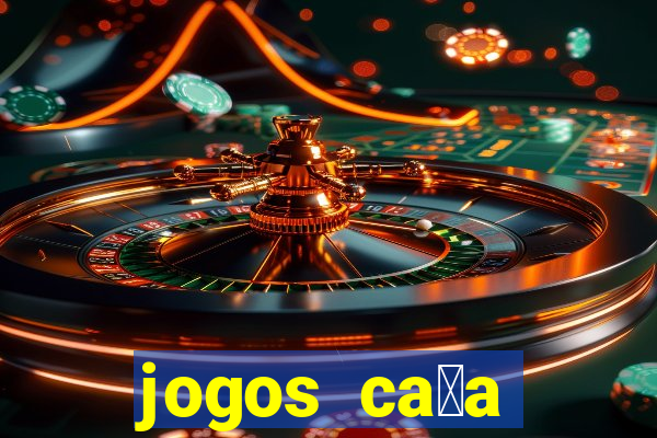 jogos ca莽a n铆quel online