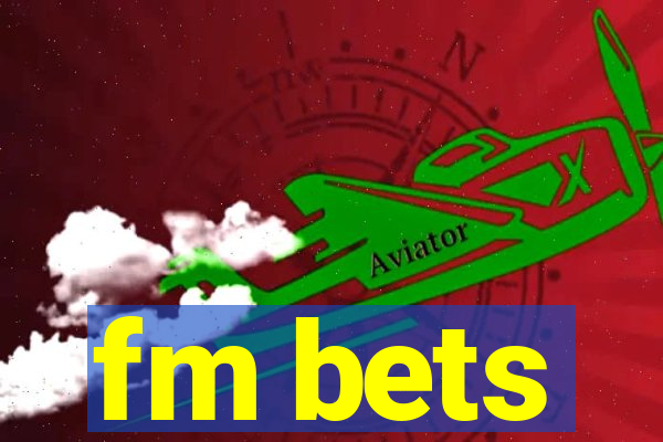 fm bets