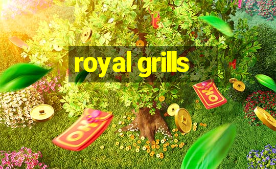 royal grills