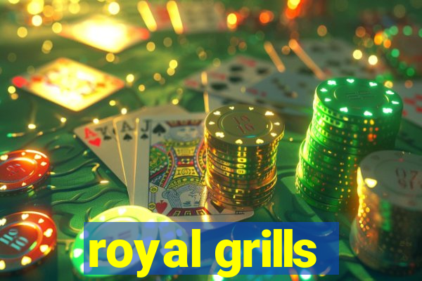 royal grills