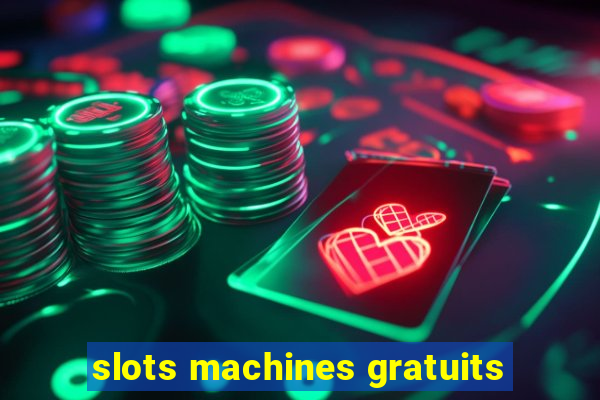 slots machines gratuits