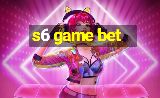 s6 game bet