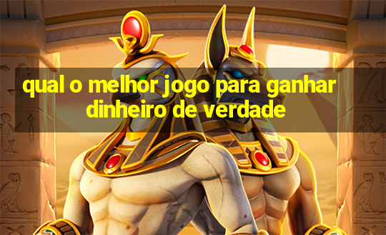 qual o melhor jogo para ganhar dinheiro de verdade