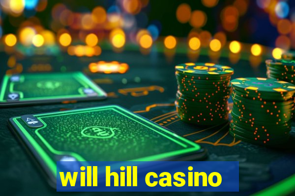 will hill casino