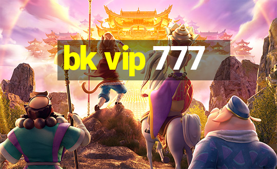 bk vip 777