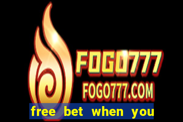 free bet when you join no deposit