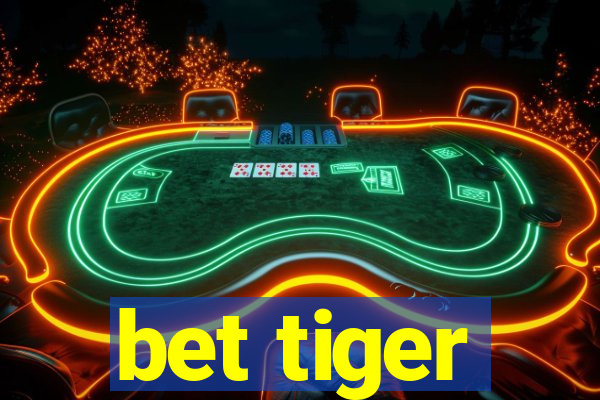 bet tiger