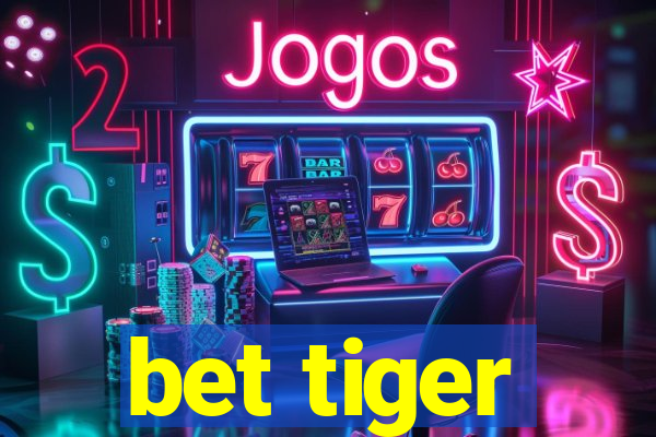 bet tiger