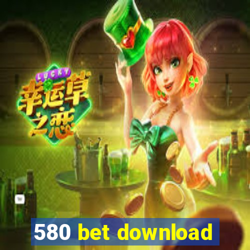 580 bet download