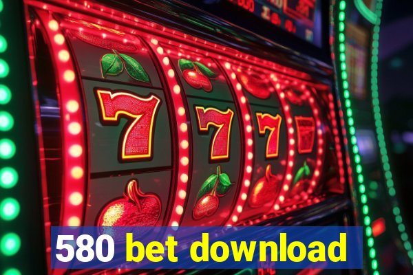 580 bet download