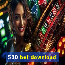 580 bet download