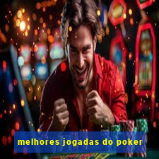 melhores jogadas do poker