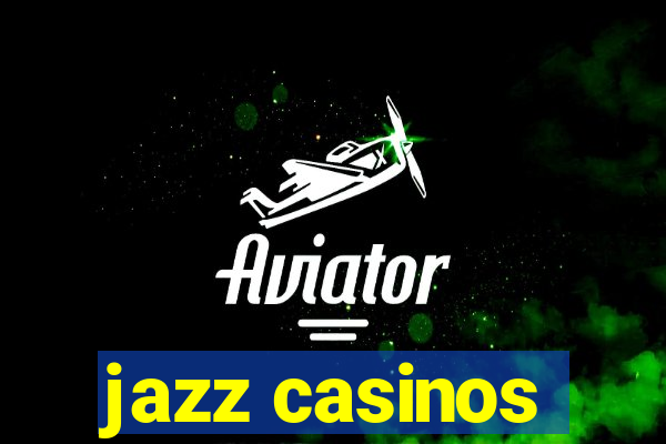 jazz casinos