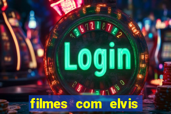 filmes com elvis presley dublado