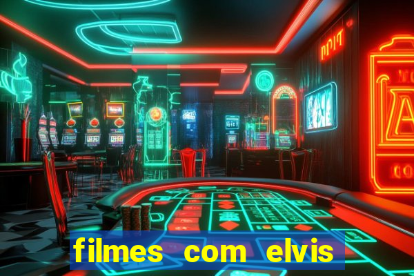 filmes com elvis presley dublado