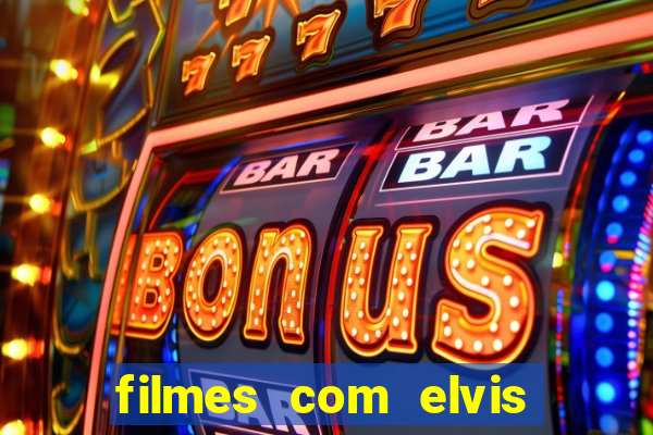 filmes com elvis presley dublado