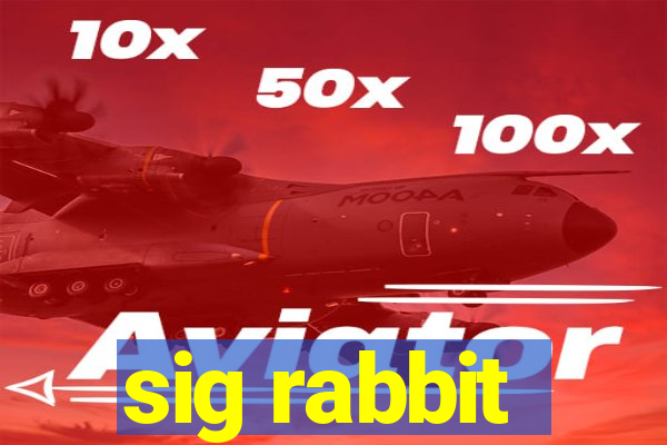 sig rabbit