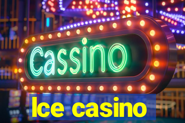 lce casino