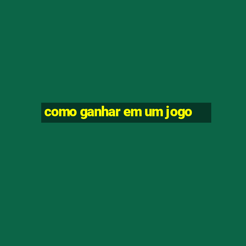 como ganhar em um jogo