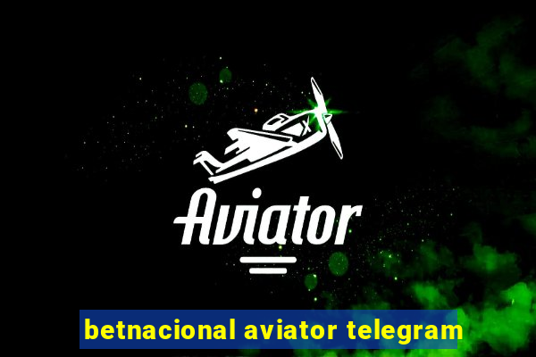 betnacional aviator telegram