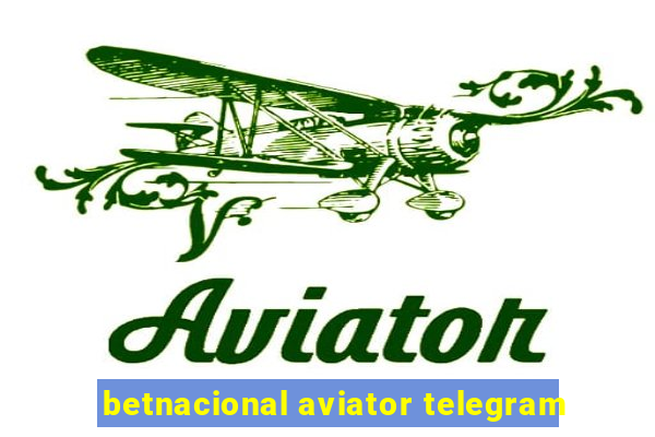 betnacional aviator telegram