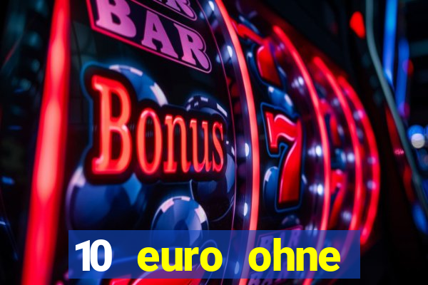 10 euro ohne einzahlung casino 2022