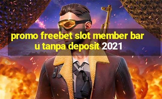 promo freebet slot member baru tanpa deposit 2021