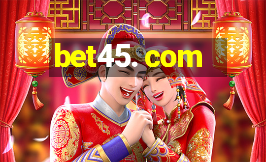 bet45. com