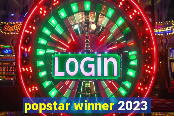 popstar winner 2023