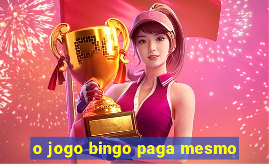 o jogo bingo paga mesmo